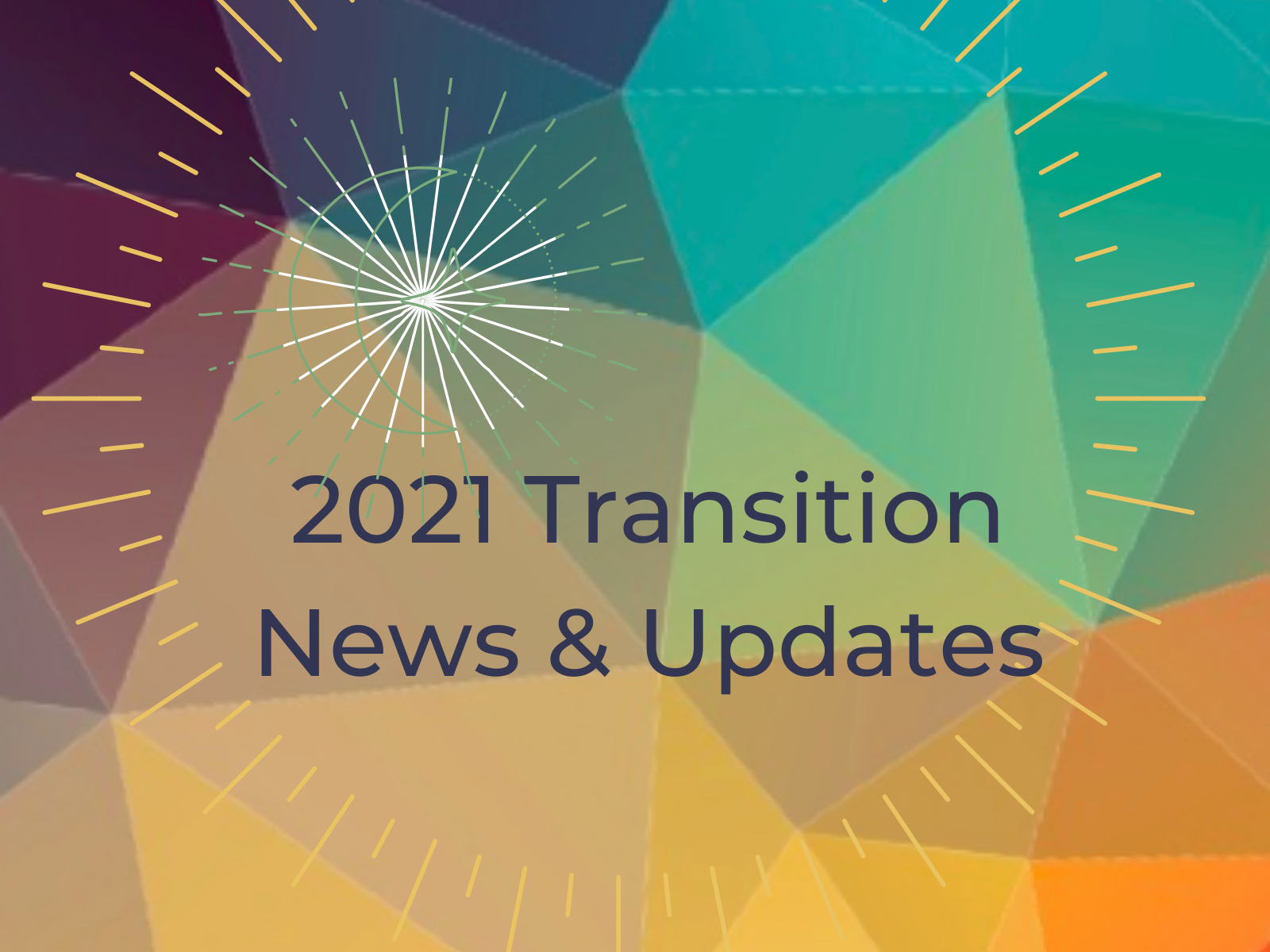 2021 Transition News & Updates