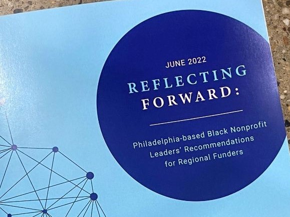 Report: Reflecting Forward: Philadephia-based Black Nonprofit Leaders’ Recommendations for Regional Funders
